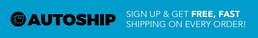 Sign up for Autoship & get FREE, FAST shipping on every order!